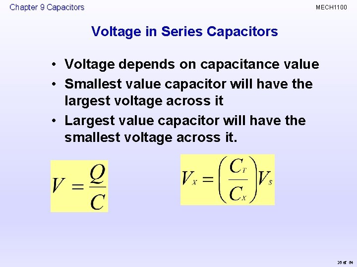 Chapter 9 Capacitors MECH 1100 Voltage in Series Capacitors • Voltage depends on capacitance
