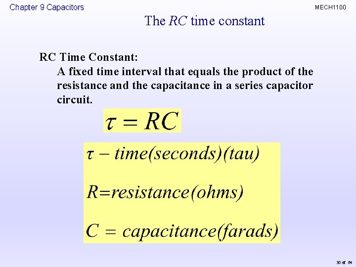 Chapter 9 Capacitors MECH 1100 The RC time constant RC Time Constant: A fixed