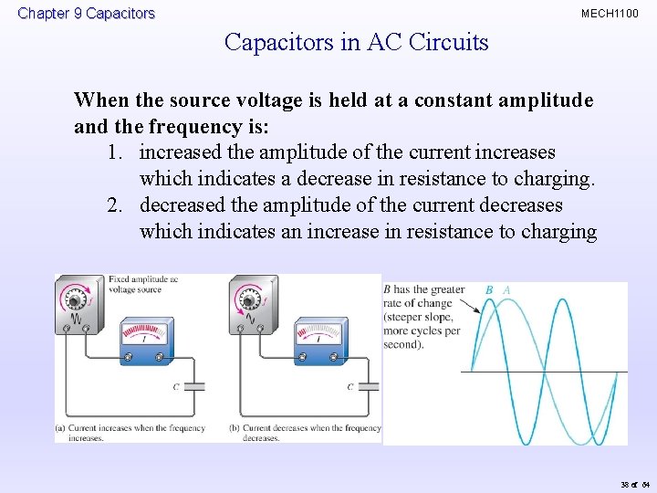 Chapter 9 Capacitors MECH 1100 Capacitors in AC Circuits When the source voltage is