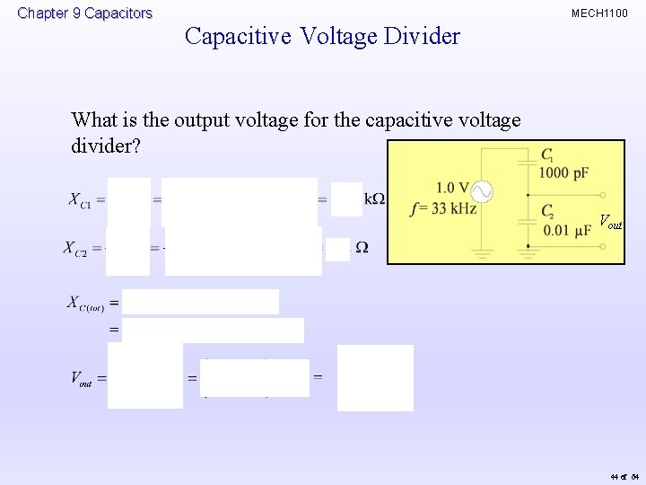 Chapter 9 Capacitors MECH 1100 Capacitive Voltage Divider What is the output voltage for