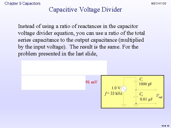 Chapter 9 Capacitors MECH 1100 Capacitive Voltage Divider Instead of using a ratio of