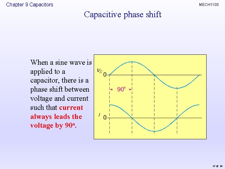 Chapter 9 Capacitors MECH 1100 Capacitive phase shift When a sine wave is applied