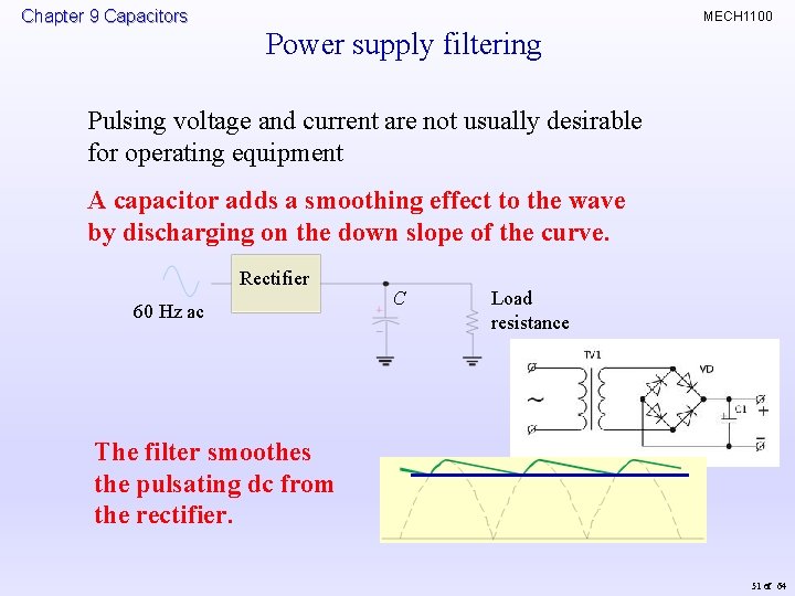 Chapter 9 Capacitors MECH 1100 Power supply filtering Pulsing voltage and current are not