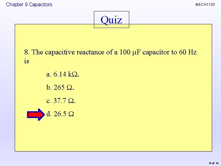 Chapter 9 Capacitors MECH 1100 Quiz 8. The capacitive reactance of a 100 m.