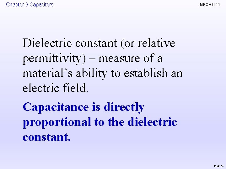 Chapter 9 Capacitors MECH 1100 Dielectric constant (or relative permittivity) – measure of a