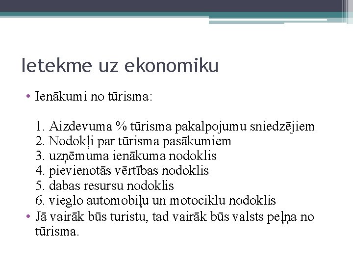 Ietekme uz ekonomiku • Ienākumi no tūrisma: 1. Aizdevuma % tūrisma pakalpojumu sniedzējiem 2.