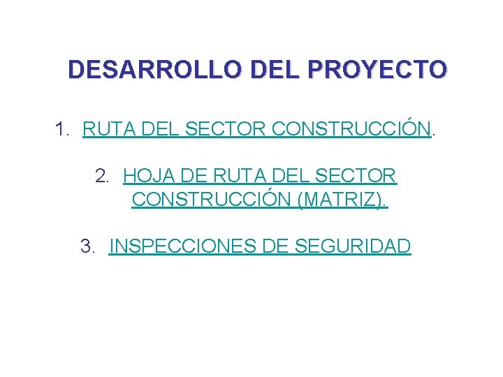 DESARROLLO DEL PROYECTO 1. RUTA DEL SECTOR CONSTRUCCIÓN. 2. HOJA DE RUTA DEL SECTOR