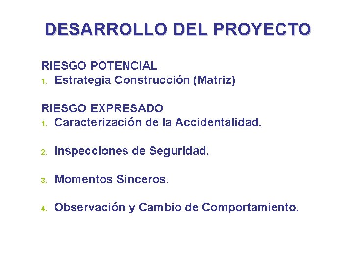 DESARROLLO DEL PROYECTO RIESGO POTENCIAL 1. Estrategia Construcción (Matriz) RIESGO EXPRESADO 1. Caracterización de