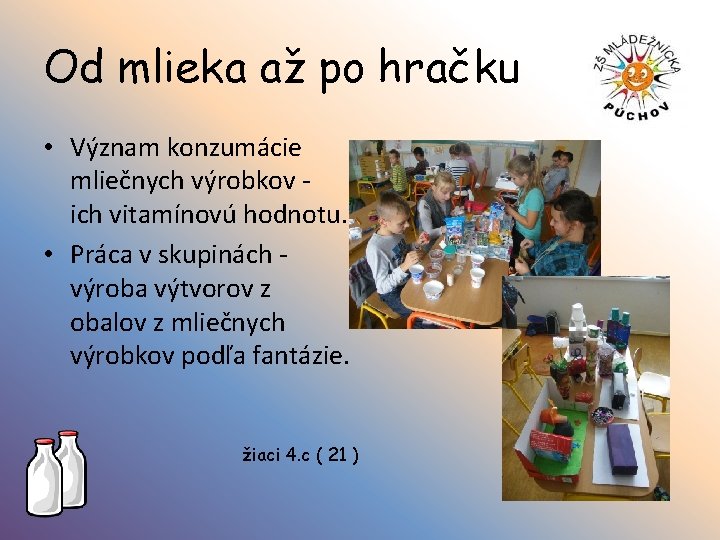 Od mlieka až po hračku • Význam konzumácie mliečnych výrobkov ich vitamínovú hodnotu. •