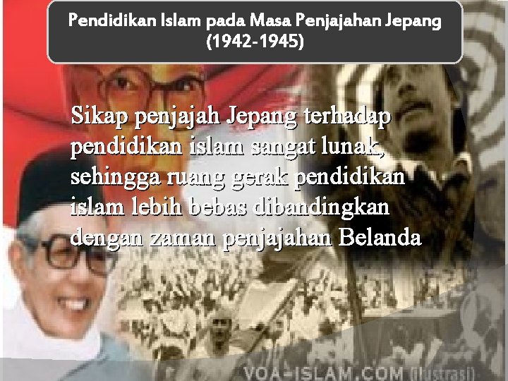 Pendidikan Islam pada Masa Penjajahan Jepang (1942 -1945) Sikap penjajah Jepang terhadap pendidikan islam