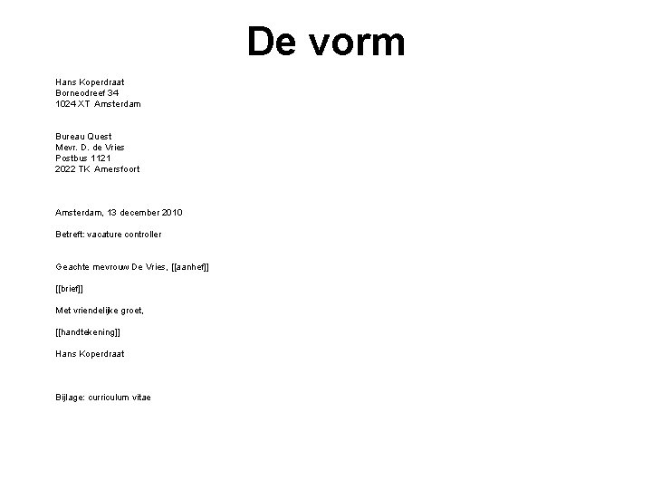 De vorm Hans Koperdraat Borneodreef 34 1024 XT Amsterdam Bureau Quest Mevr. D. de