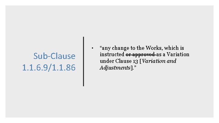 Sub-Clause 1. 1. 6. 9/1. 1. 86 • “any change to the Works, which
