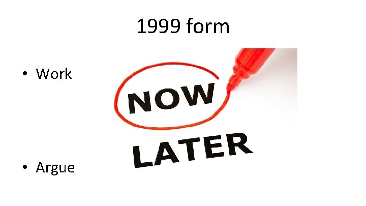 1999 form • Work • Argue 