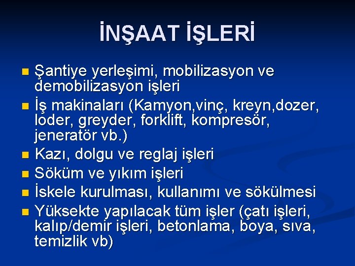 İNŞAAT İŞLERİ Şantiye yerleşimi, mobilizasyon ve demobilizasyon işleri n İş makinaları (Kamyon, vinç, kreyn,