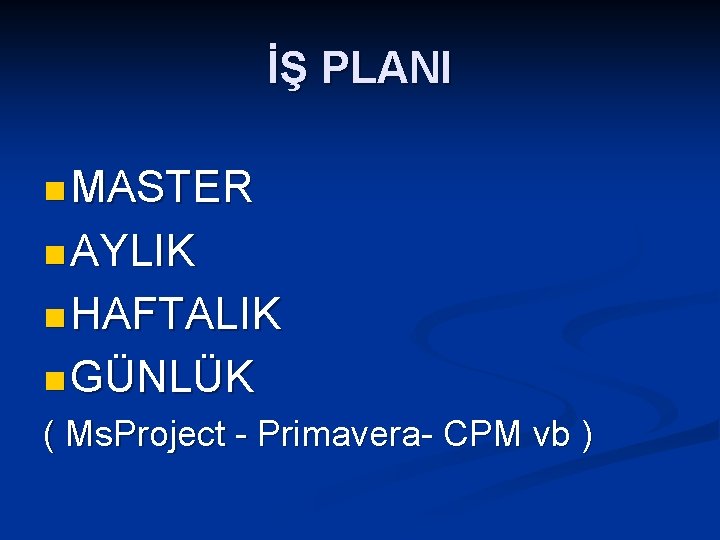 İŞ PLANI n MASTER n AYLIK n HAFTALIK n GÜNLÜK ( Ms. Project -