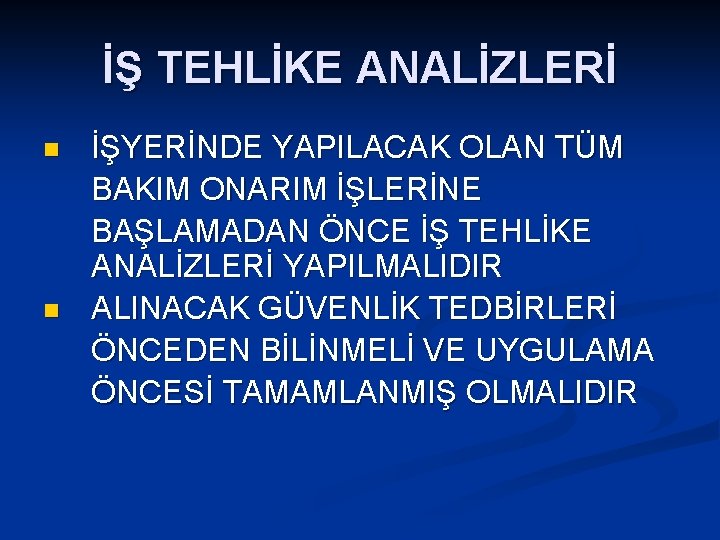 İŞ TEHLİKE ANALİZLERİ n n İŞYERİNDE YAPILACAK OLAN TÜM BAKIM ONARIM İŞLERİNE BAŞLAMADAN ÖNCE