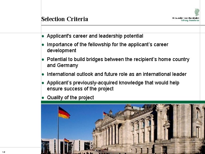 Selection Criteria ● Applicant's career and leadership potential ● Importance of the fellowship for