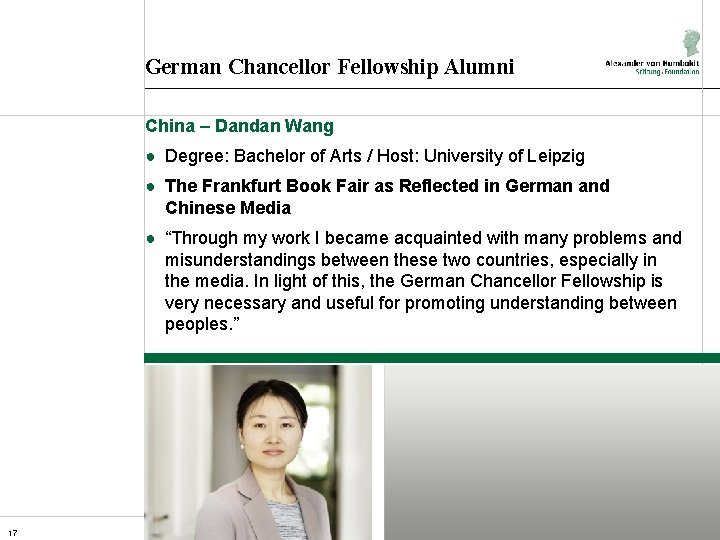 German Chancellor Fellowship Alumni China – Dandan Wang ● Degree: Bachelor of Arts /
