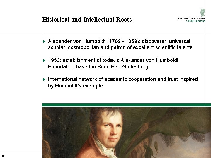 Historical and Intellectual Roots ● Alexander von Humboldt (1769 - 1859): discoverer, universal scholar,