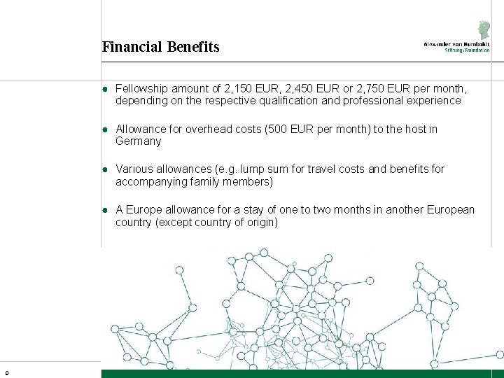 Financial Benefits ● Fellowship amount of 2, 150 EUR, 2, 450 EUR or 2,