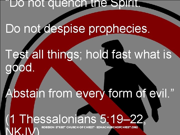 “Do not quench the Spirit. Do not despise prophecies. Test all things; hold fast