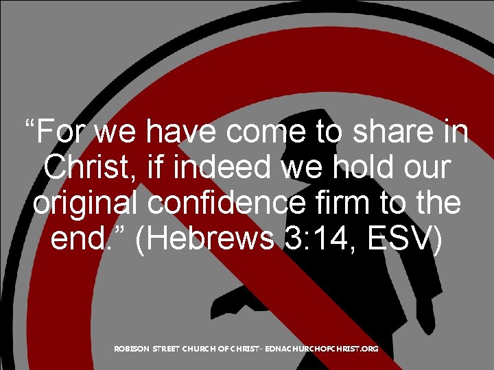 “For we have come to share in Christ, if indeed we hold our original