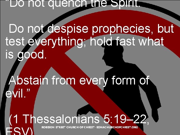 “Do not quench the Spirit. Do not despise prophecies, but test everything; hold fast