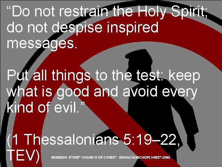 “Do not restrain the Holy Spirit; do not despise inspired messages. Put all things