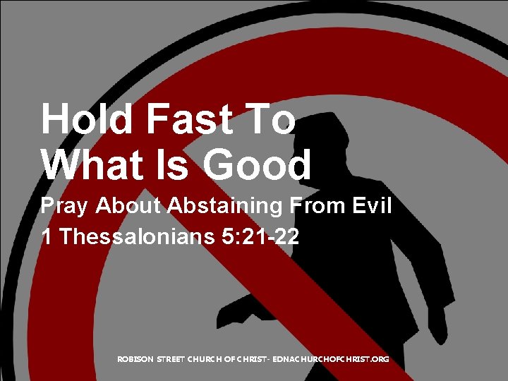 Hold Fast To What Is Good Pray About Abstaining From Evil 1 Thessalonians 5: