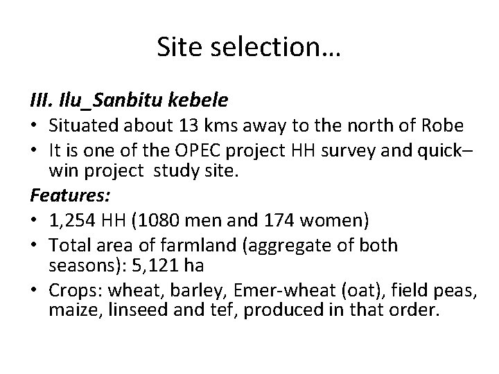 Site selection… III. Ilu_Sanbitu kebele • Situated about 13 kms away to the north