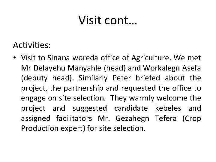 Visit cont… Activities: • Visit to Sinana woreda office of Agriculture. We met Mr