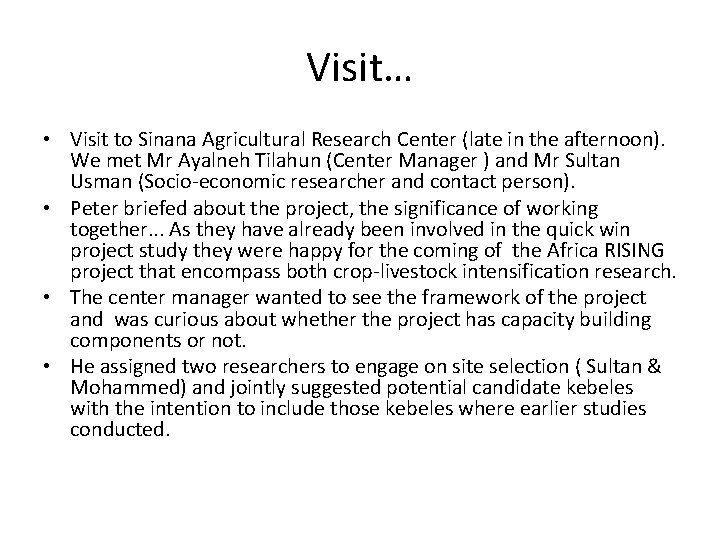 Visit… • Visit to Sinana Agricultural Research Center (late in the afternoon). We met