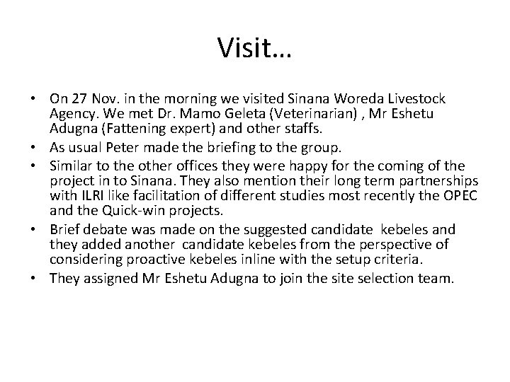 Visit… • On 27 Nov. in the morning we visited Sinana Woreda Livestock Agency.
