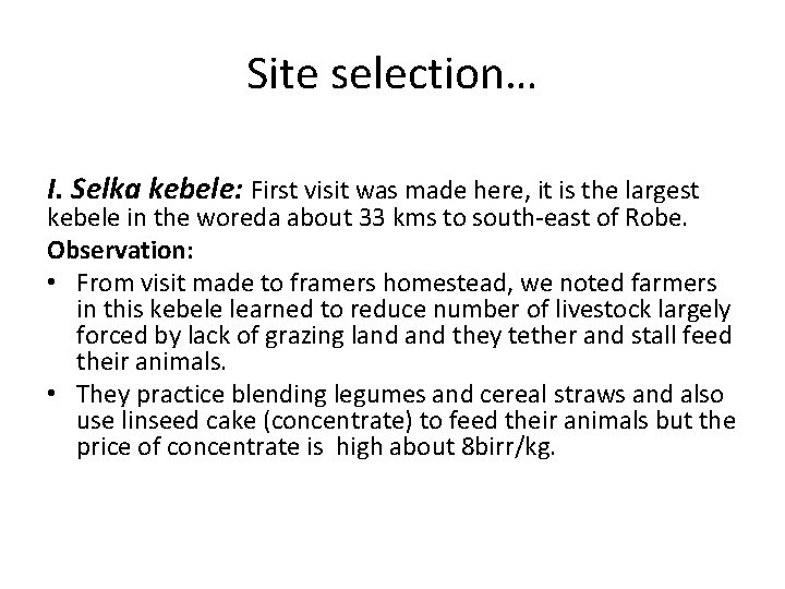 Site selection… I. Selka kebele: First visit was made here, it is the largest