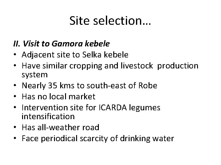 Site selection… II. Visit to Gamora kebele • Adjacent site to Selka kebele •