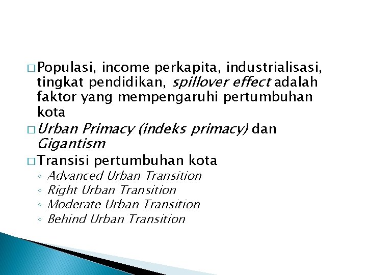 � Populasi, income perkapita, industrialisasi, tingkat pendidikan, spillover effect adalah faktor yang mempengaruhi pertumbuhan
