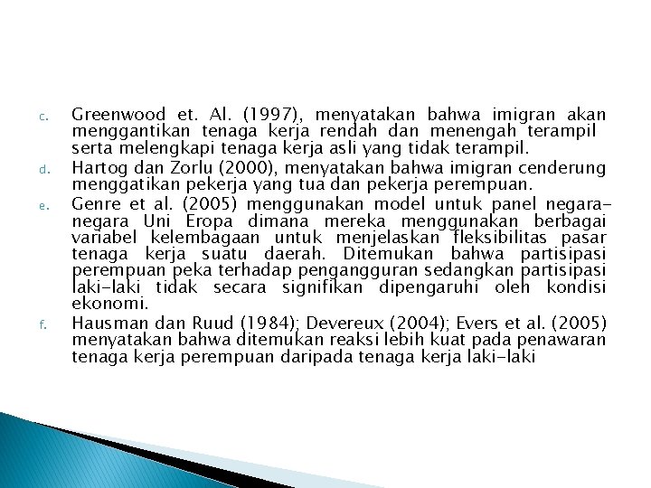 c. d. e. f. Greenwood et. Al. (1997), menyatakan bahwa imigran akan menggantikan tenaga