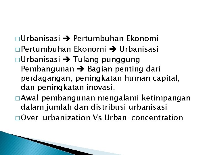 � Urbanisasi Pertumbuhan Ekonomi � Pertumbuhan Ekonomi Urbanisasi � Urbanisasi Tulang punggung Pembangunan Bagian