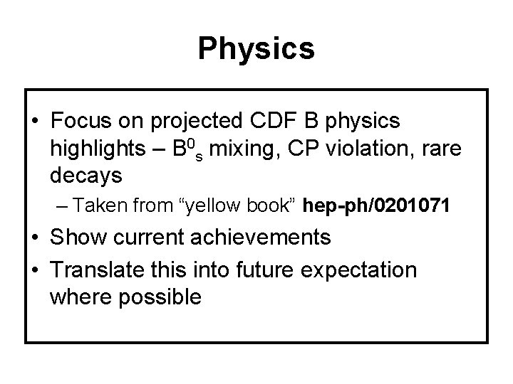 Physics • Focus on projected CDF B physics highlights – B 0 s mixing,