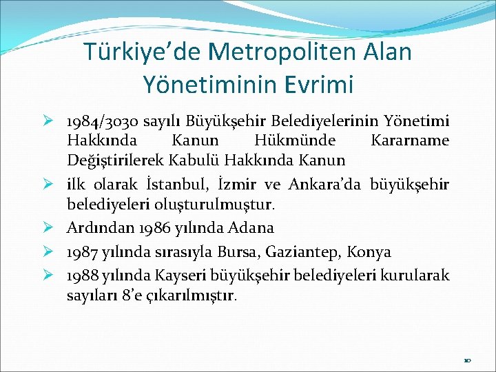 Türkiye’de Metropoliten Alan Yönetiminin Evrimi Ø 1984/3030 sayılı Büyükşehir Belediyelerinin Yönetimi Hakkında Kanun Hükmünde