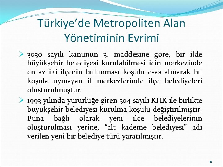 Türkiye’de Metropoliten Alan Yönetiminin Evrimi Ø 3030 sayılı kanunun 3. maddesine göre, bir ilde