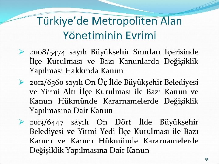 Türkiye’de Metropoliten Alan Yönetiminin Evrimi Ø 2008/5474 sayılı Büyükşehir Sınırları İçerisinde İlçe Kurulması ve