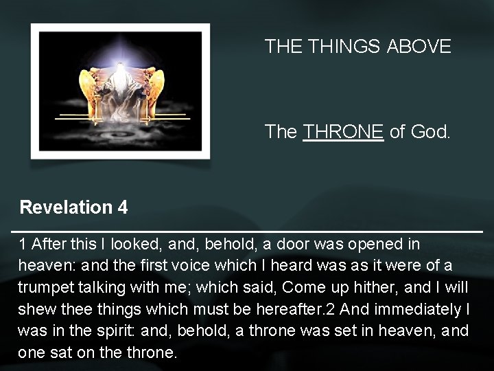 THE THINGS ABOVE The THRONE of God. Revelation 4 1 After this I looked,