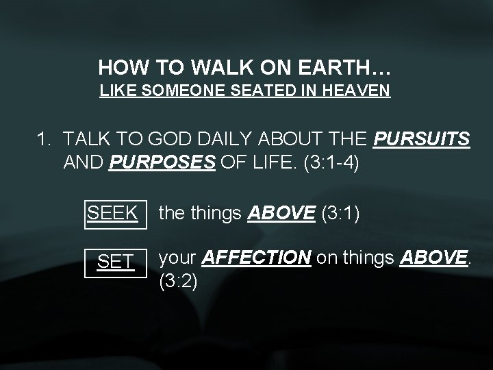 HOW TO WALK ON EARTH… LIKE SOMEONE SEATED IN HEAVEN 1. TALK TO GOD