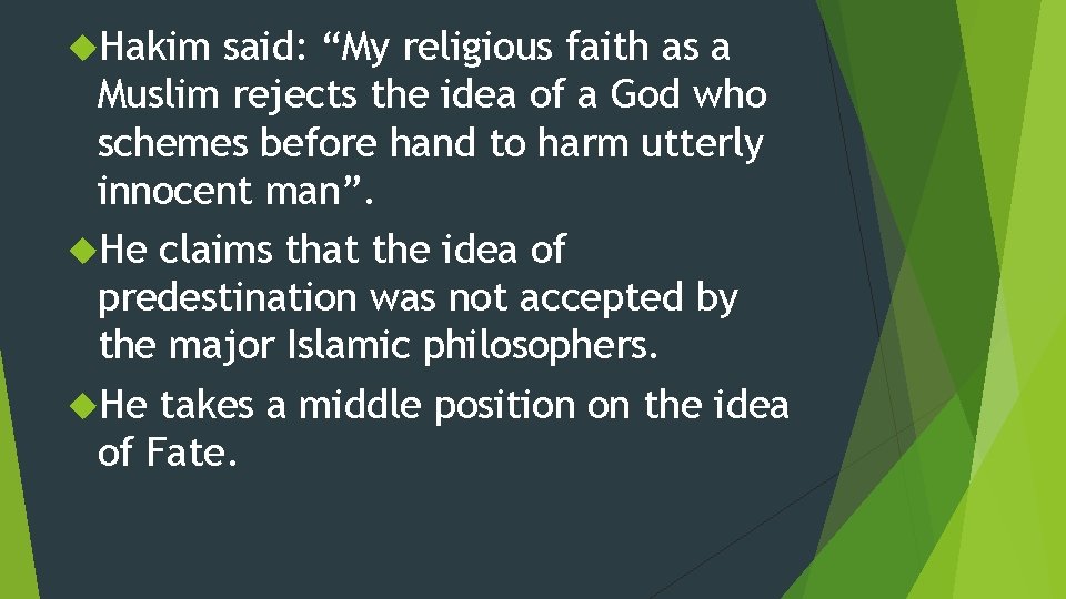  Hakim said: “My religious faith as a Muslim rejects the idea of a