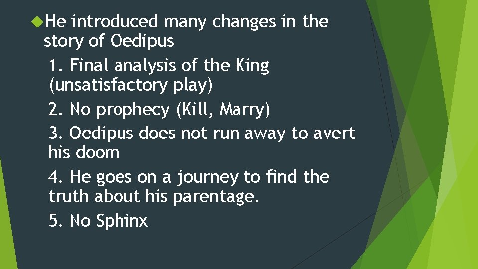  He introduced many changes in the story of Oedipus 1. Final analysis of