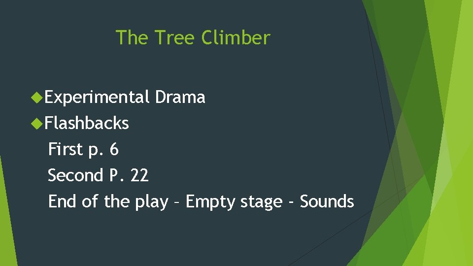 The Tree Climber Experimental Drama Flashbacks First p. 6 Second P. 22 End of