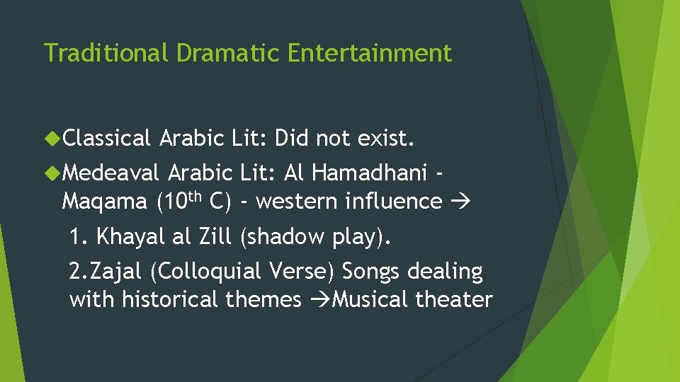 Traditional Dramatic Entertainment Classical Arabic Lit: Did not exist. Medeaval Arabic Lit: Al Hamadhani