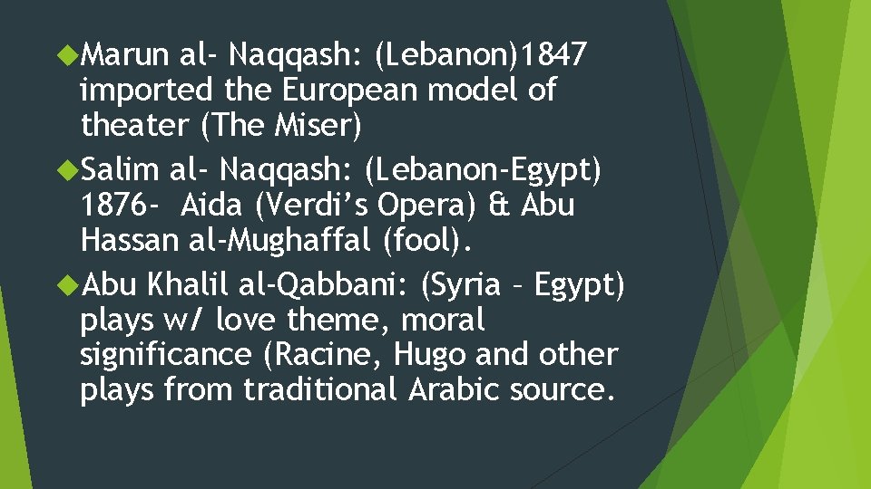  Marun al- Naqqash: (Lebanon)1847 imported the European model of theater (The Miser) Salim