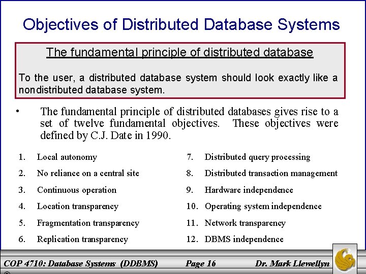 Objectives of Distributed Database Systems The fundamental principle of distributed database To the user,